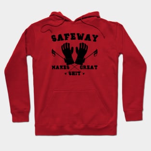 Safeway Makes Great Shit Hoodie